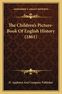 The Children's Picture-Book Of English History ... 1166987493 Book Cover