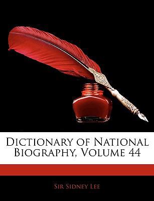 Dictionary of National Biography, Volume 44 1145360599 Book Cover