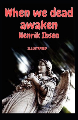 When we dead awaken Illustrated B091JJWQL3 Book Cover