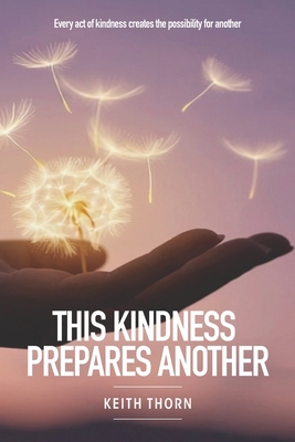 This Kindness Prepares Another: Every act of ki... B0GHK3YDZ4 Book Cover