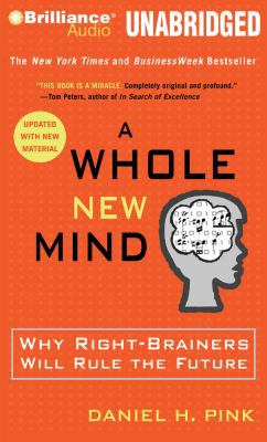 A Whole New Mind: Why Right-Brainers Will Rule ... 1423377001 Book Cover