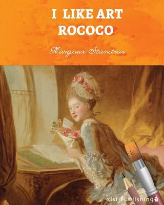 I Like Art: Rococo 1532405294 Book Cover