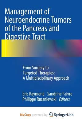 Management of Neuroendocrine Tumors of the Pancreas and Digestive Tract: From Surgery to Targeted Therapies: A Multidisciplinary Approach 2817805542 Book Cover