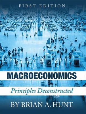 Macroeconomics: Principles Deconstructed 1516514335 Book Cover