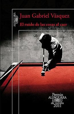 El ruido de las cosas al caer. premio alfaguara... [Spanish] 1616056118 Book Cover