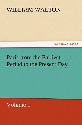 Paris from the Earliest Period to the Present D... 384722252X Book Cover