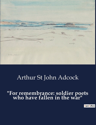 "For remembrance: soldier poets who have fallen...            Book Cover