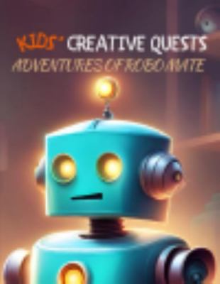 Kids' Creative Quests (Adventures of Robo Mate)... 1964599253 Book Cover
