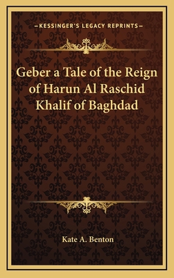 Geber a Tale of the Reign of Harun Al Raschid K... 1163346284 Book Cover