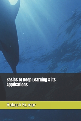 Basics of Deep Learning & its Applications B0DP6X51DM Book Cover