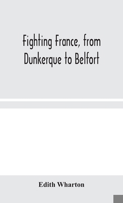 Fighting France, from Dunkerque to Belfort 9354044867 Book Cover