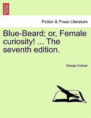 Blue-Beard; Or, Female Curiosity! ... the Seven... 1241165564 Book Cover