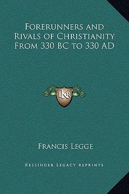 Forerunners and Rivals of Christianity From 330... 1169368778 Book Cover