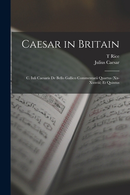 Caesar in Britain: C. Iuli Caesaris de Bello Ga... 1018113223 Book Cover
