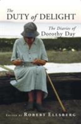 The Duty of Delight: The Diaries of Dorothy Day 0874620236 Book Cover