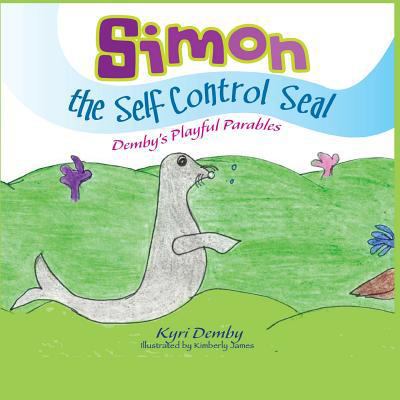 Simon the Self Control Seal: Demby's Playful Pa... 1986603326 Book Cover