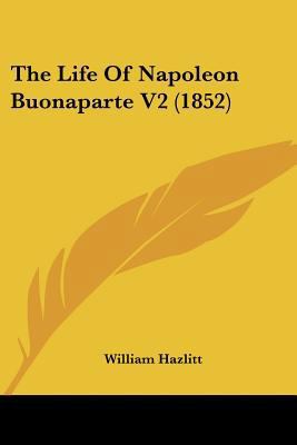 The Life Of Napoleon Buonaparte V2 (1852) 1104916487 Book Cover