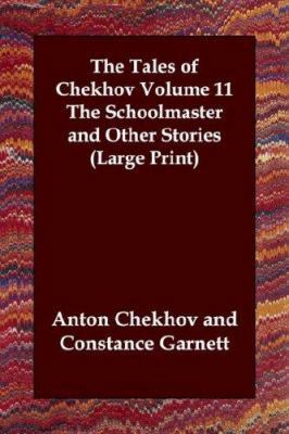 The Tales of Chekhov Volume 11 the Schoolmaster... [Large Print] 1847023428 Book Cover