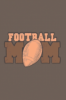 Football Mom: Dot Grid: 6 x 9 Journal 1710733160 Book Cover