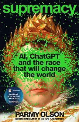 Supremacy: AI, ChatGPT and the Race That Will C... 1035038226 Book Cover