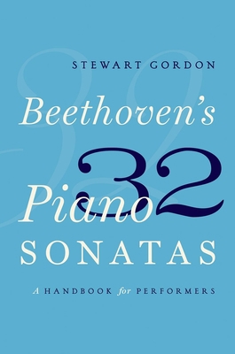Beethoven's 32 Piano Sonatas: A Handbook for Pe... 0190629185 Book Cover