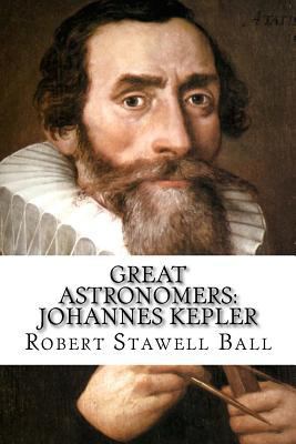 Great Astronomers: Johannes Kepler Robert Stawe... 1542842166 Book Cover