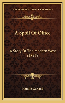 A Spoil Of Office: A Story Of The Modern West (... 1164391496 Book Cover