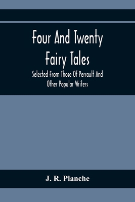 Four And Twenty Fairy Tales; Selected From Thos... 935436974X Book Cover