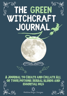 The Green Witchcraft Journal: A Journal to Crea... 1922515310 Book Cover