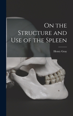 On the Structure and Use of the Spleen 1016157894 Book Cover