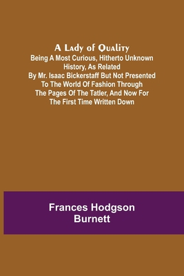 A Lady of Quality;Being a Most Curious, Hithert... 935657538X Book Cover