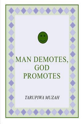 Man Demotes, God Promotes 1794544577 Book Cover