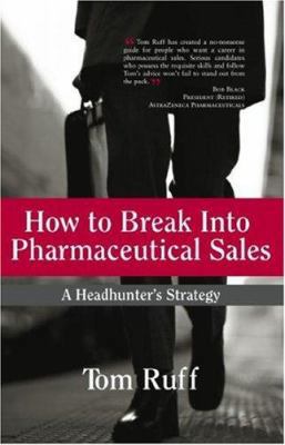 How to Break Into Pharmaceutical Sales: A Headh... 0978607015 Book Cover
