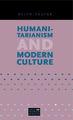 Humanitarianism and Modern Culture 0271037350 Book Cover