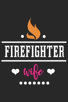 Paperback Firefighter wife: Daily Planner For Firefighter Mom | Firefighter Wife | Firefighter Dad | Firefighter Grandpa | Firefighter Husband | Firefighter Son & Daughter Book