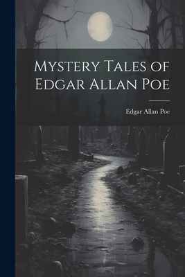 Mystery Tales of Edgar Allan Poe 1022706705 Book Cover