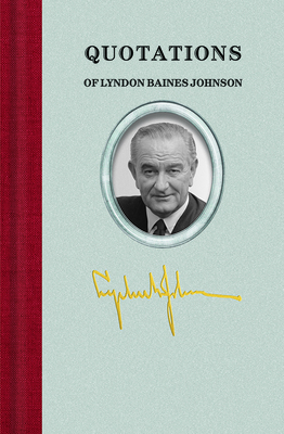 Quotations of Lyndon Baines Johnson 142909432X Book Cover