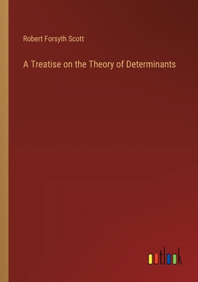 A Treatise on the Theory of Determinants 3368630326 Book Cover