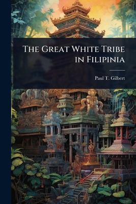 The Great White Tribe in Filipinia 102405392X Book Cover