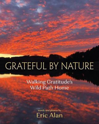 Paperback Grateful by Nature : Walking Gratitude's Wild Path Home Book