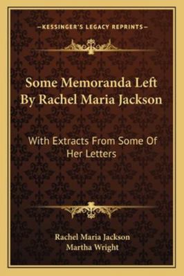 Some Memoranda Left By Rachel Maria Jackson: Wi... 116326542X Book Cover