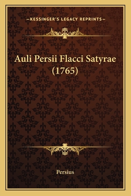 Auli Persii Flacci Satyrae (1765) [Latin] 1165907054 Book Cover