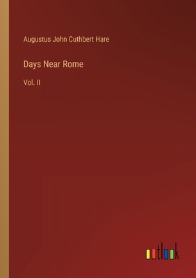 Days Near Rome: Vol. II 3385373794 Book Cover