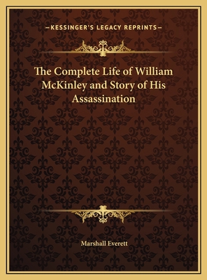 The Complete Life of William McKinley and Story... 1169789692 Book Cover