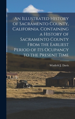 An Illustrated History of Sacramento County, Ca... 1016856091 Book Cover