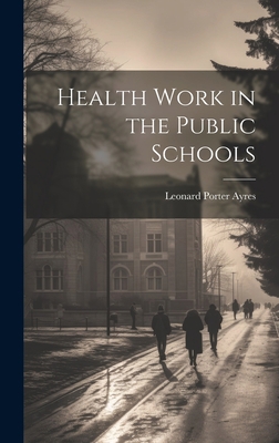 Health Work in the Public Schools 1020863773 Book Cover