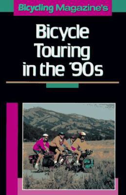 Bicycling Magazine's Bicycle Touring in the '90s 0875961541 Book Cover