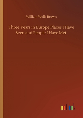 Three Years in Europe Places I Have Seen and Pe... 3734096561 Book Cover