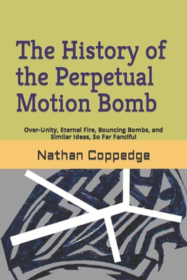 The History of the Perpetual Motion Bomb: Over-... B0CY2WPJHV Book Cover