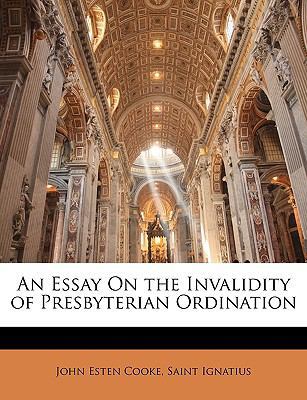 An Essay on the Invalidity of Presbyterian Ordi... 1141057689 Book Cover